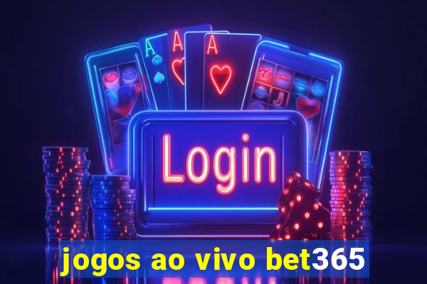 jogos ao vivo bet365