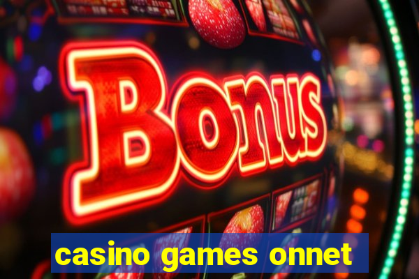 casino games onnet