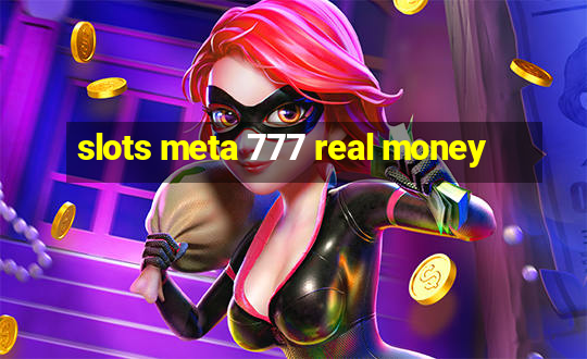 slots meta 777 real money