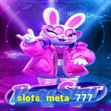 slots meta 777 real money