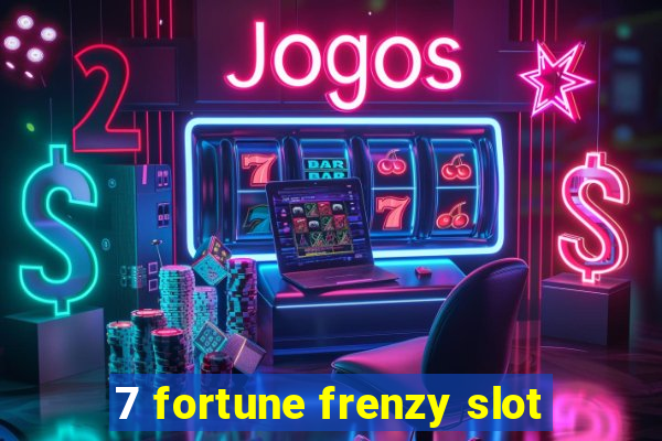 7 fortune frenzy slot