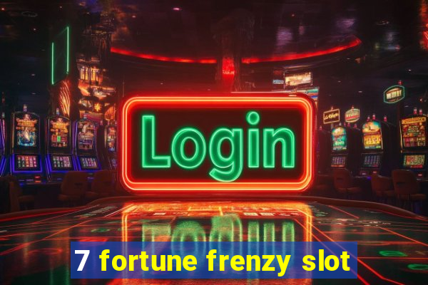 7 fortune frenzy slot