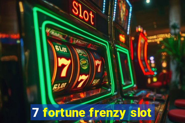 7 fortune frenzy slot