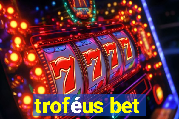 troféus bet