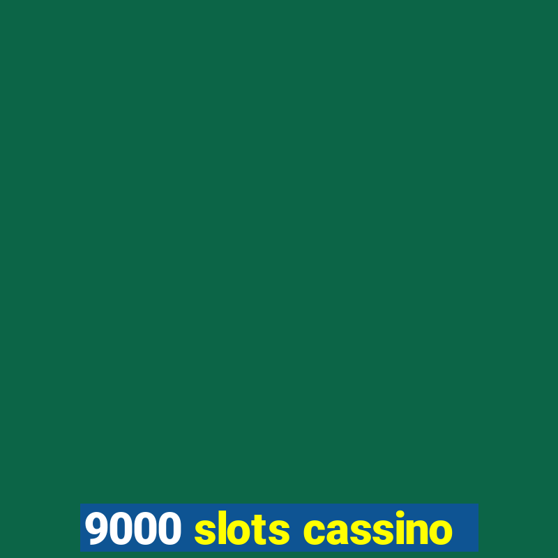 9000 slots cassino