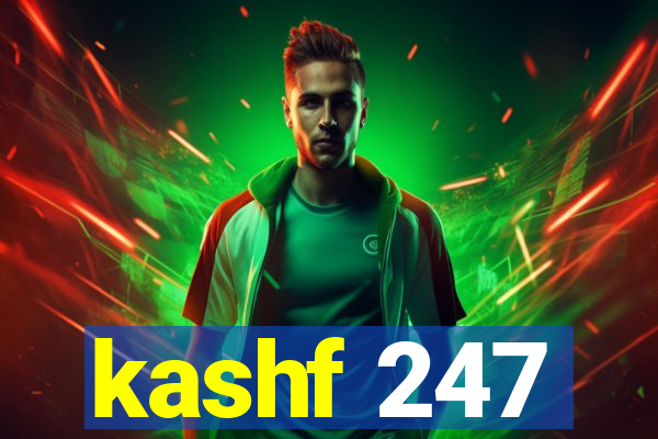 kashf 247