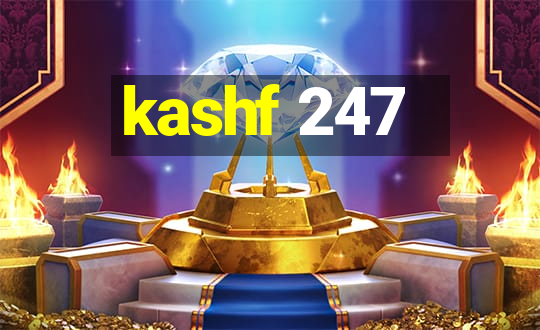 kashf 247