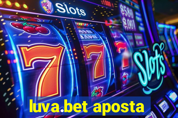 luva.bet aposta