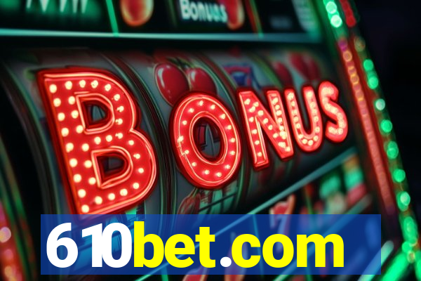 610bet.com