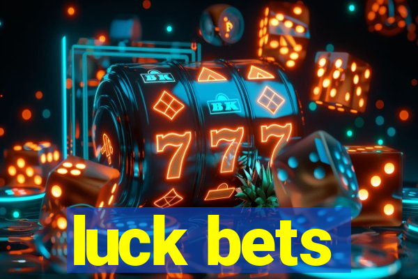 luck bets