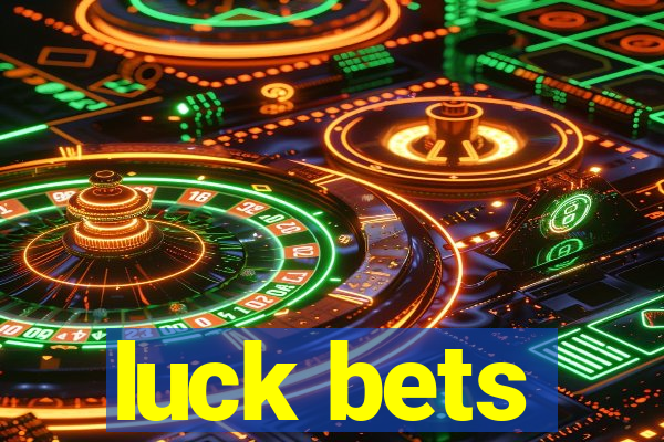 luck bets