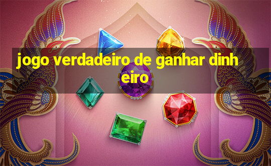 jogo verdadeiro de ganhar dinheiro