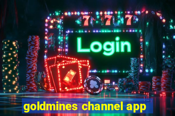 goldmines channel app