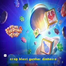 crop blast ganhar dinheiro