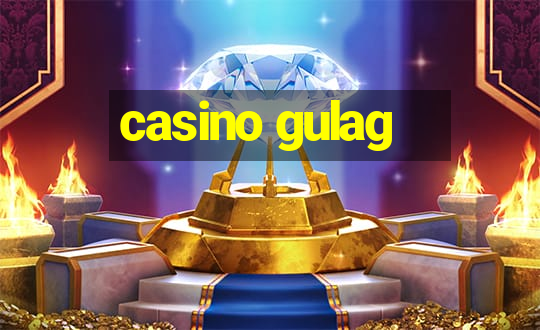 casino gulag