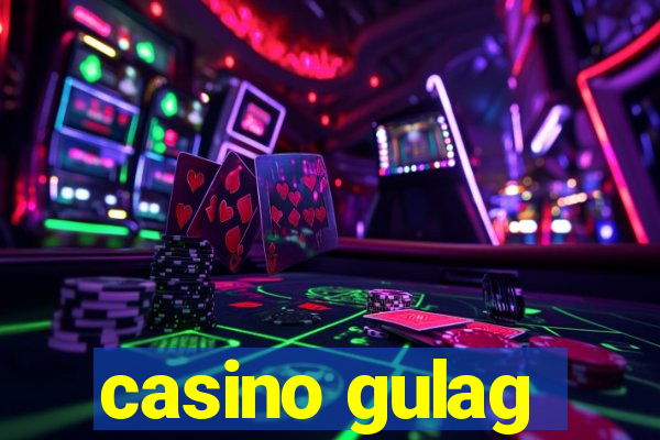 casino gulag