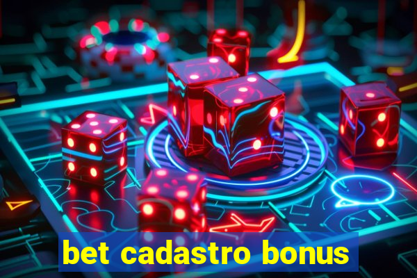 bet cadastro bonus