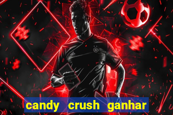 candy crush ganhar dinheiro de verdade