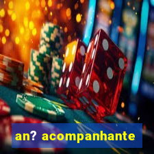 an? acompanhante