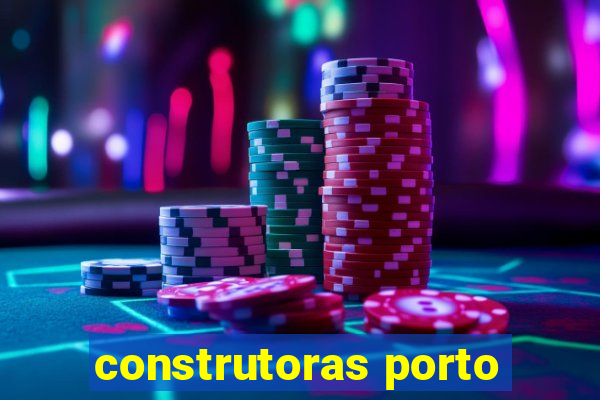 construtoras porto