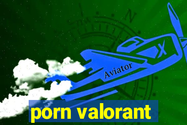 porn valorant