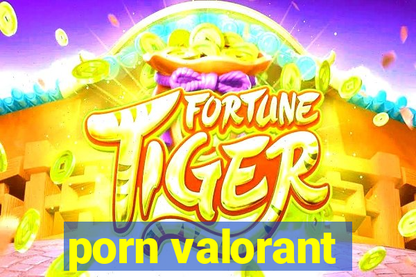 porn valorant