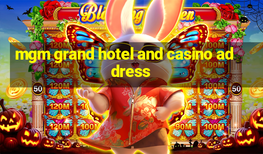 mgm grand hotel and casino address