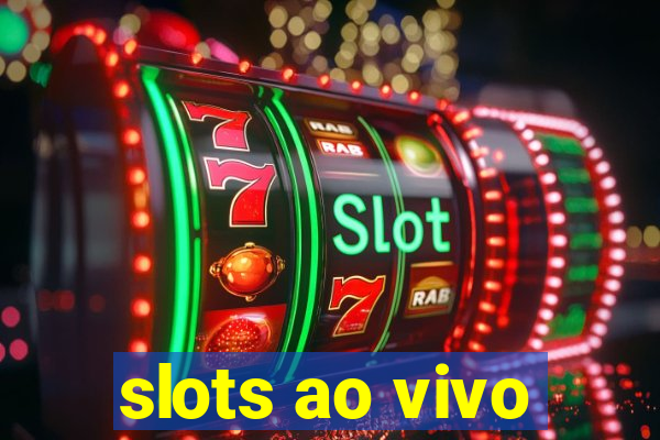 slots ao vivo