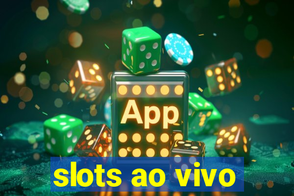 slots ao vivo