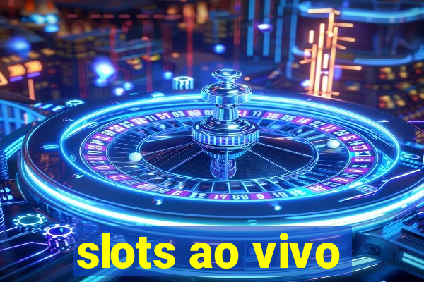 slots ao vivo