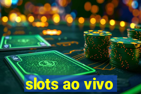 slots ao vivo