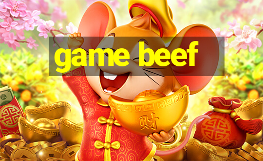 game beef