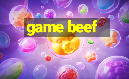 game beef