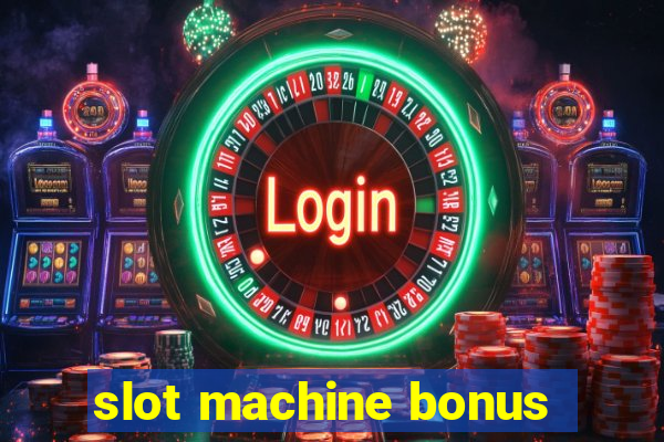 slot machine bonus