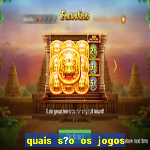 quais s?o os jogos de aposta