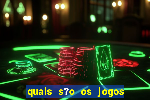 quais s?o os jogos de aposta