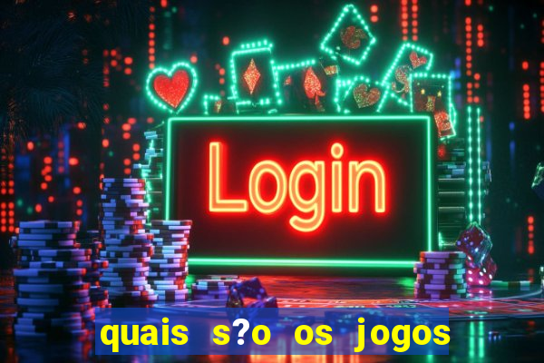 quais s?o os jogos de aposta