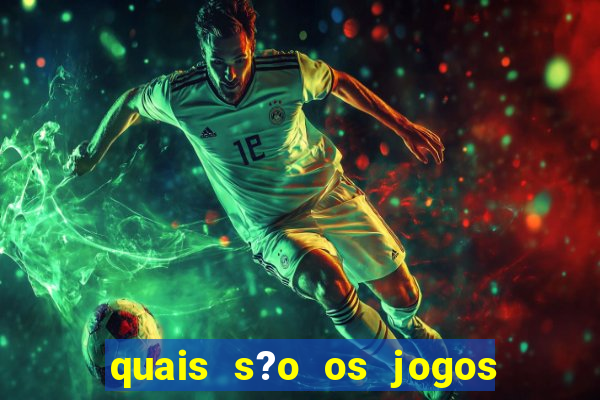 quais s?o os jogos de aposta