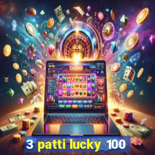 3 patti lucky 100