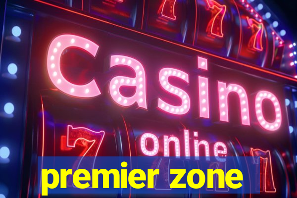 premier zone