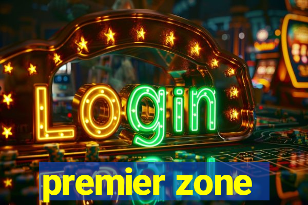 premier zone