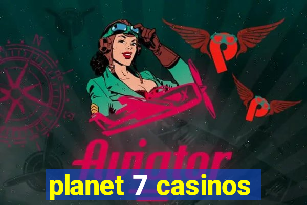 planet 7 casinos