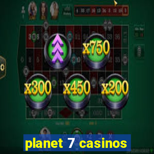 planet 7 casinos