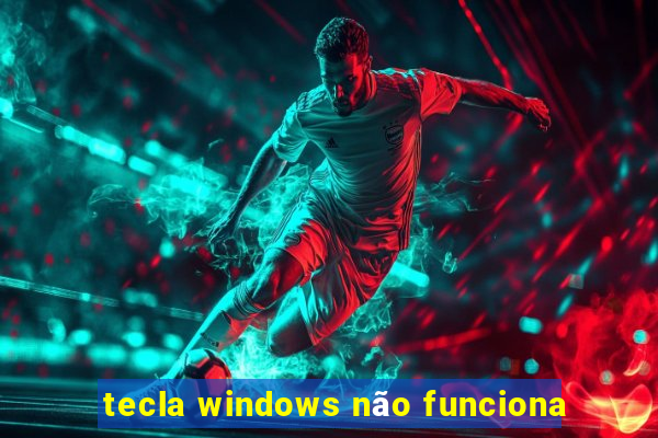 tecla windows não funciona