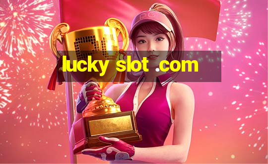 lucky slot .com