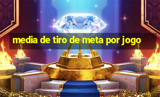 media de tiro de meta por jogo