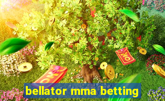 bellator mma betting