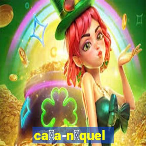 ca莽a-n铆quel online valendo dinheiro