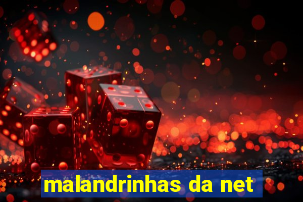 malandrinhas da net