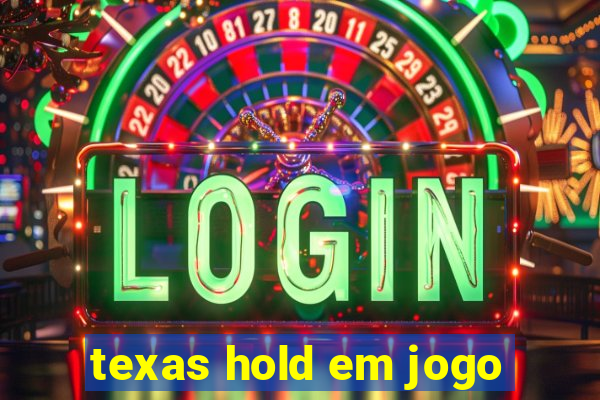 texas hold em jogo